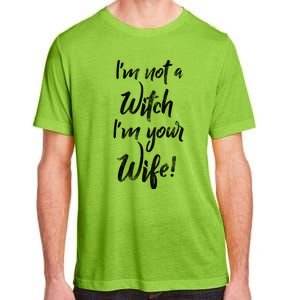 Funny Halloween Quote Im Not A Witch Im Your Wife Meaningful Gift Adult ChromaSoft Performance T-Shirt