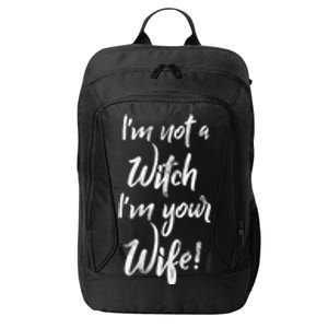 Funny Halloween Quote Im Not A Witch Im Your Wife Meaningful Gift City Backpack