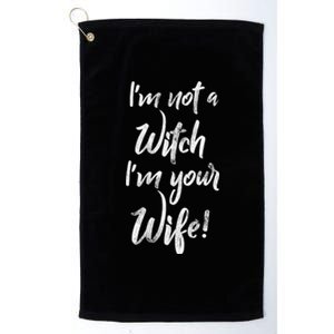 Funny Halloween Quote Im Not A Witch Im Your Wife Meaningful Gift Platinum Collection Golf Towel