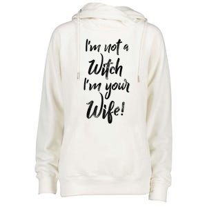 Funny Halloween Quote Im Not A Witch Im Your Wife Meaningful Gift Womens Funnel Neck Pullover Hood