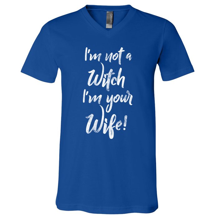 Funny Halloween Quote Im Not A Witch Im Your Wife Meaningful Gift V-Neck T-Shirt