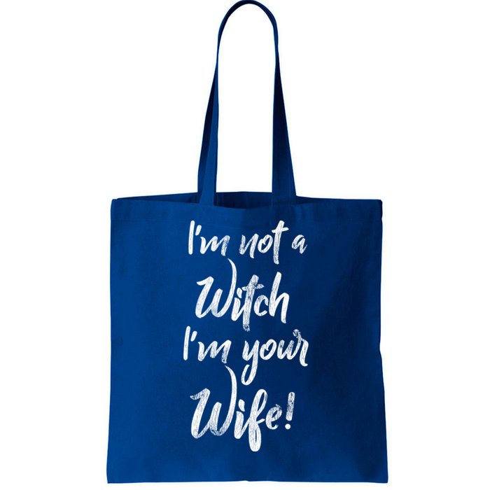 Funny Halloween Quote Im Not A Witch Im Your Wife Meaningful Gift Tote Bag