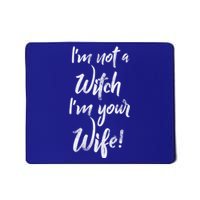 Funny Halloween Quote Im Not A Witch Im Your Wife Meaningful Gift Mousepad