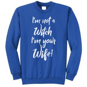 Funny Halloween Quote Im Not A Witch Im Your Wife Meaningful Gift Tall Sweatshirt