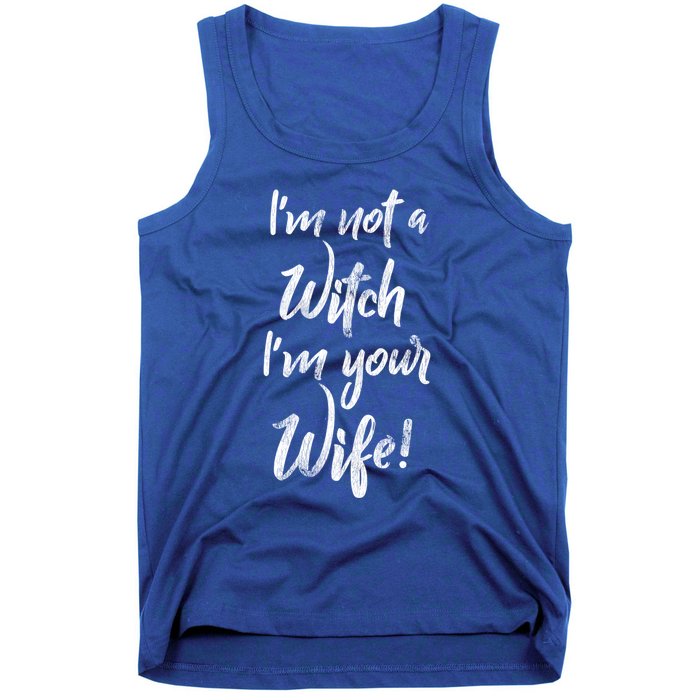 Funny Halloween Quote Im Not A Witch Im Your Wife Meaningful Gift Tank Top