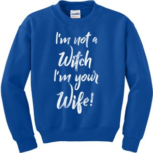 Funny Halloween Quote Im Not A Witch Im Your Wife Meaningful Gift Kids Sweatshirt