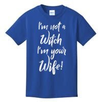 Funny Halloween Quote Im Not A Witch Im Your Wife Meaningful Gift Kids T-Shirt