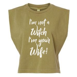 Funny Halloween Quote Im Not A Witch Im Your Wife Meaningful Gift Garment-Dyed Women's Muscle Tee