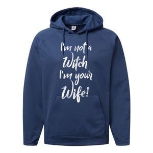 Funny Halloween Quote Im Not A Witch Im Your Wife Meaningful Gift Performance Fleece Hoodie