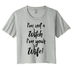 Funny Halloween Quote Im Not A Witch Im Your Wife Meaningful Gift Women's Crop Top Tee