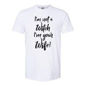 Funny Halloween Quote Im Not A Witch Im Your Wife Meaningful Gift Softstyle CVC T-Shirt