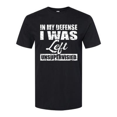 Funny hilarious quote In My Defense I Was Left Unsupervised Softstyle® CVC T-Shirt