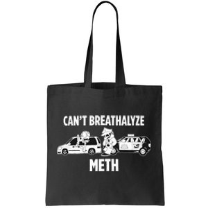 Funny Humor Quote Saying Can’T Breathalyze Meth Tote Bag