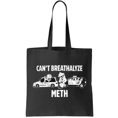 Funny Humor Quote Saying Can’T Breathalyze Meth Tote Bag