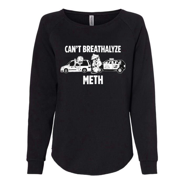 Funny Humor Quote Saying Can’T Breathalyze Meth Womens California Wash Sweatshirt