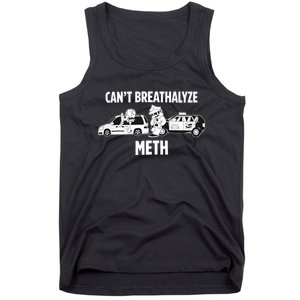 Funny Humor Quote Saying Can’T Breathalyze Meth Tank Top