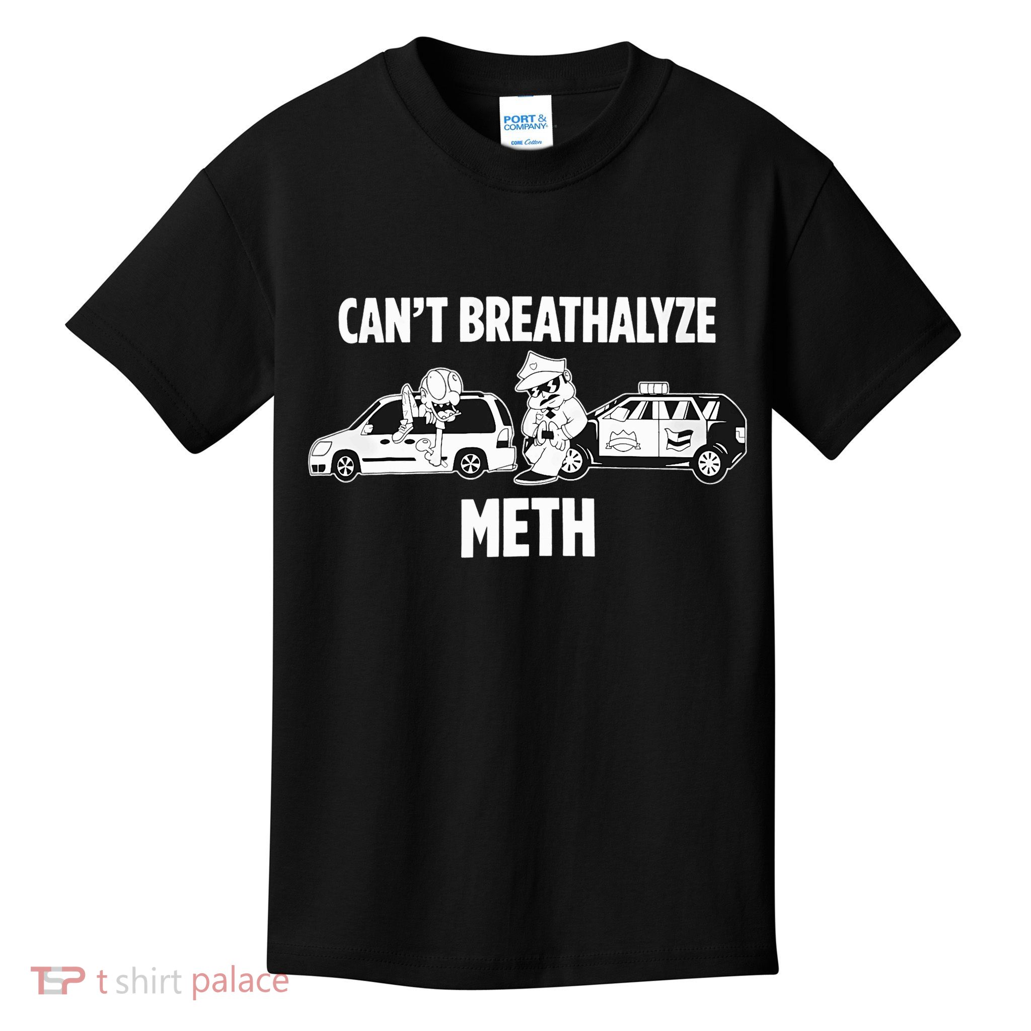 Funny Humor Quote Saying Can’T Breathalyze Meth Kids T-Shirt