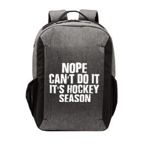 Funny Hockey Quote CanT Do It ItS Hockey Season Great Gift Vector Backpack