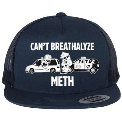 Funny Humor Quote Saying Can’T Breathalyze Meth Flat Bill Trucker Hat