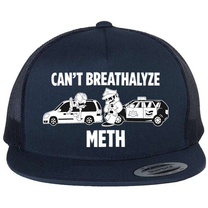 Funny Humor Quote Saying Can’T Breathalyze Meth Flat Bill Trucker Hat