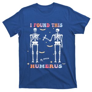 Funny Humerus Quote Skeleton Lovers I Found This Humerus Gift T-Shirt