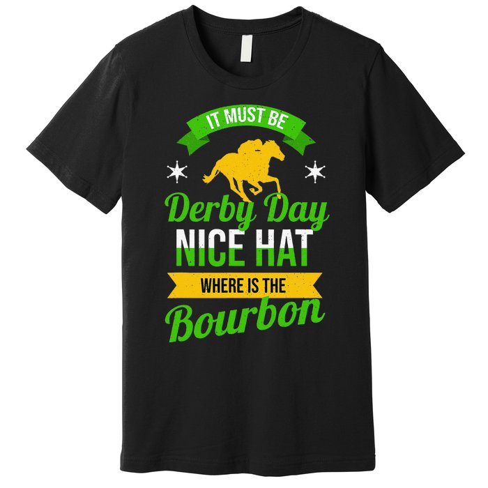 Funny Horse Racing It Must Be Derby Day KY Derby Horse Premium T-Shirt