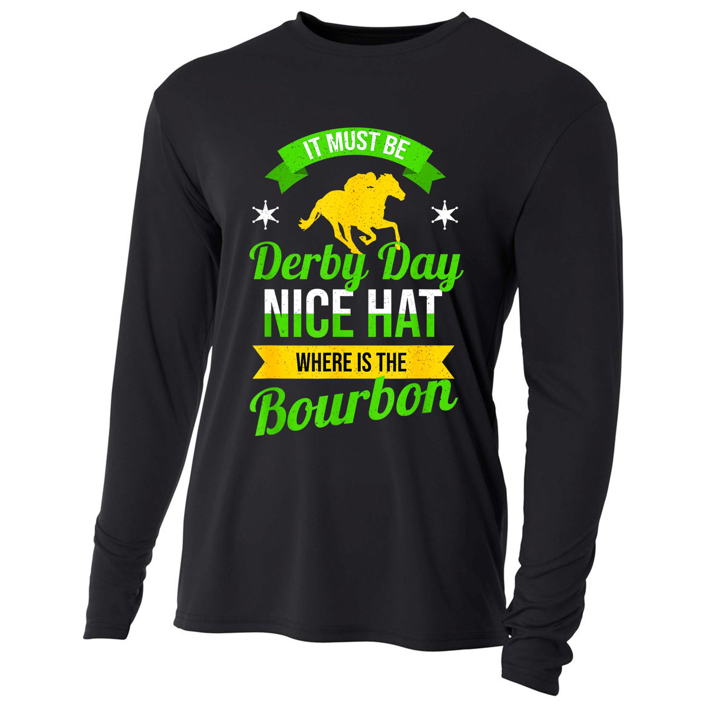 Funny Horse Racing It Must Be Derby Day KY Derby Horse Cooling Performance Long Sleeve Crew