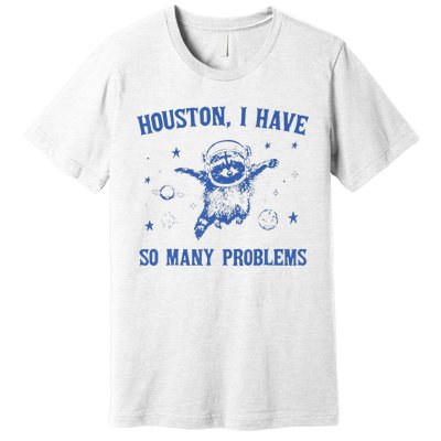 Funny Houston Raccoon Problems Design Premium T-Shirt