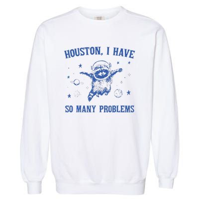 Funny Houston Raccoon Problems Design Garment-Dyed Sweatshirt