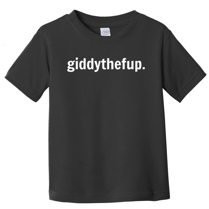 Funny Horse Racing Gift GIDDY THE F UP Toddler T-Shirt