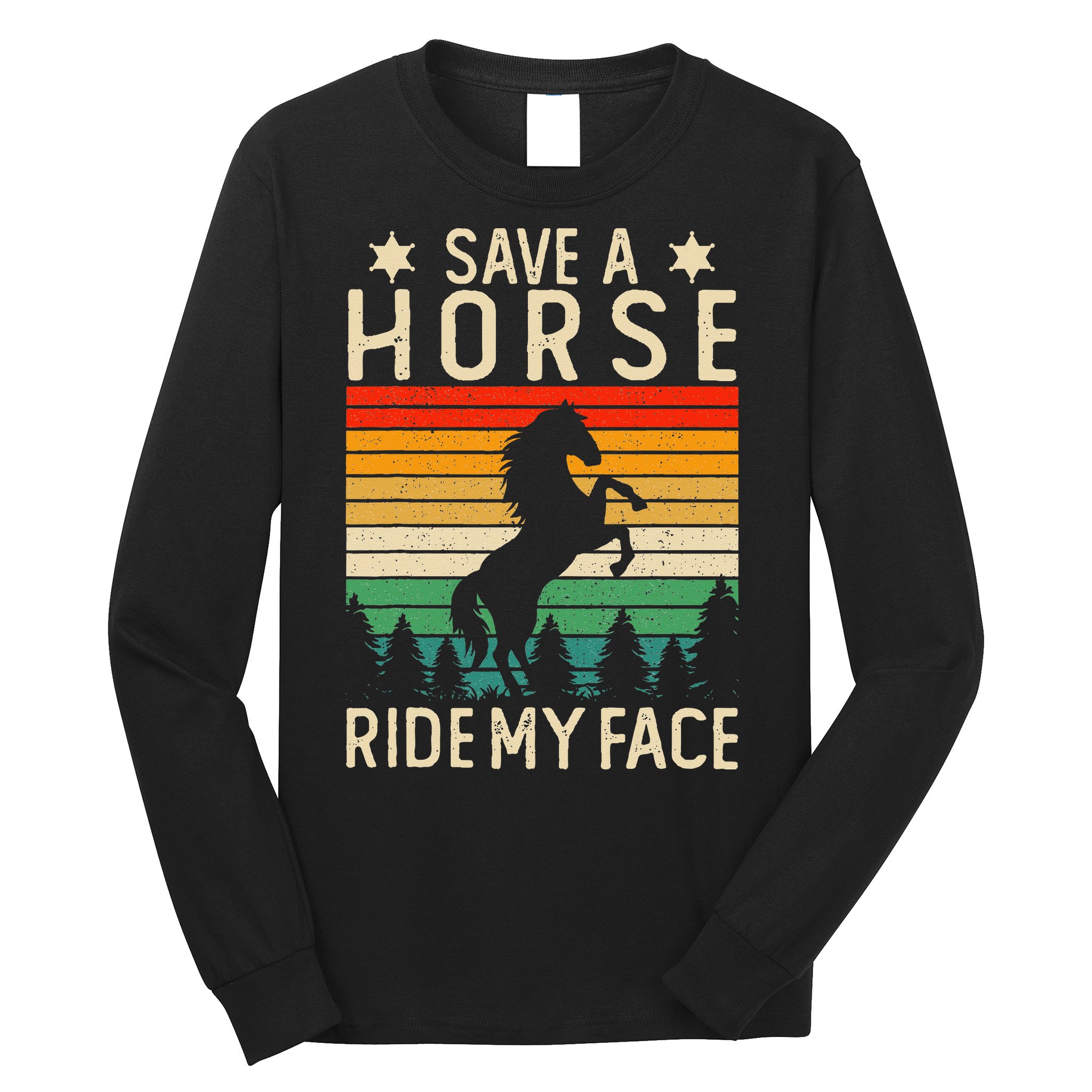 Funny Horse Riding Adult Joke Save A Horse Ride My Face Long Sleeve Shirt
