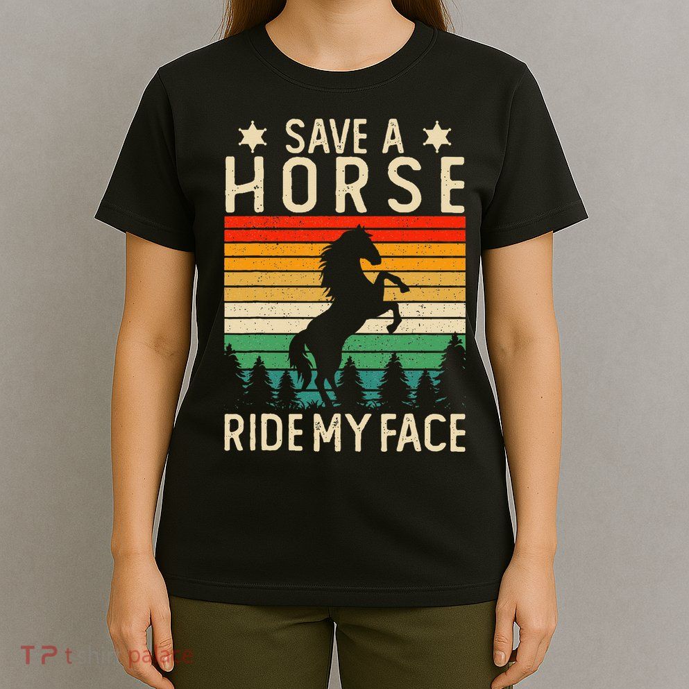 Funny Horse Riding Adult Joke Save A Horse Ride My Face T-Shirt