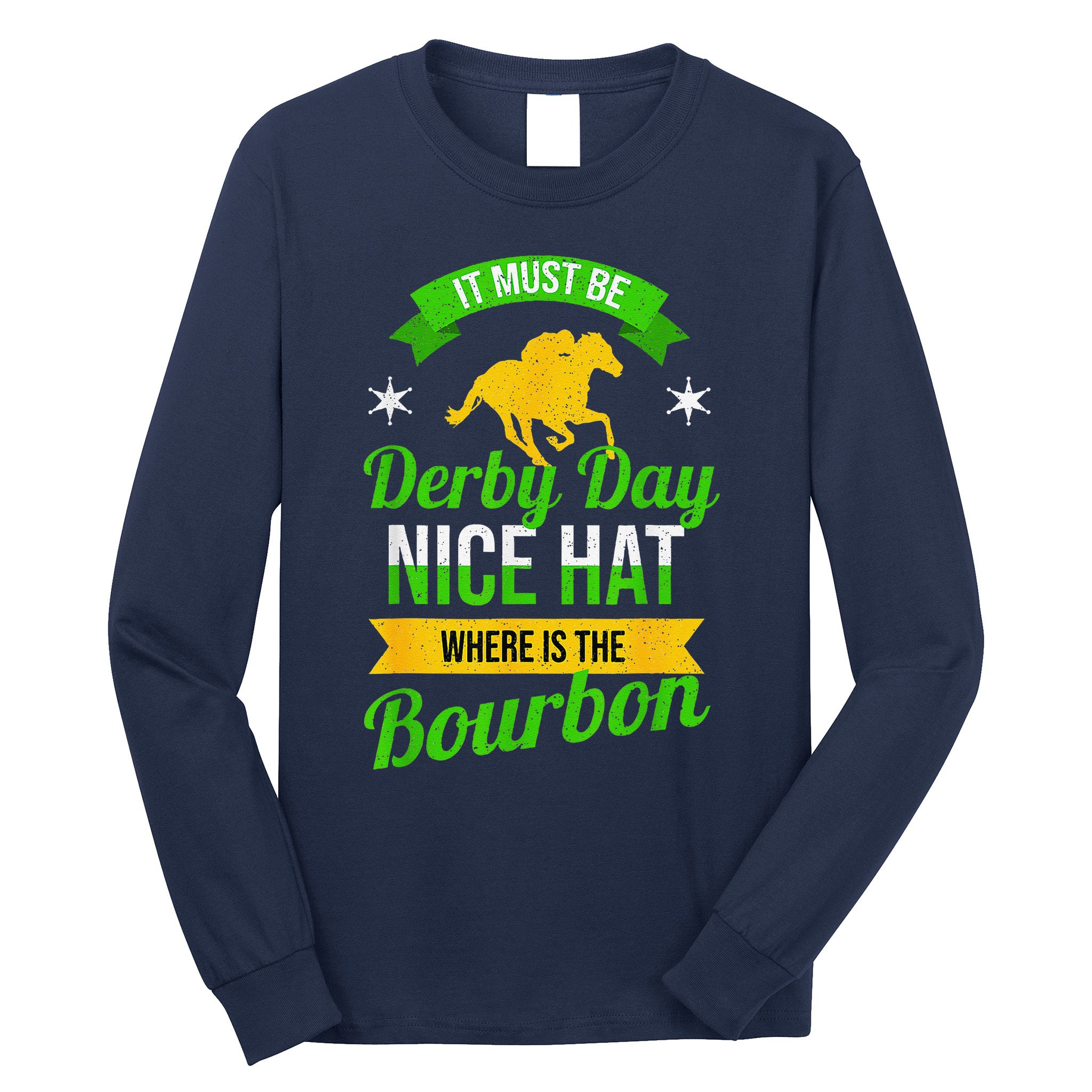 Funny Horse Racing It Must Be Derby Day Ky Derby Horse Long Sleeve Shirt