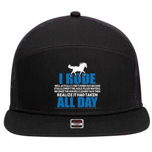 Funny Horse Riding Gifgift I Rode All Day Gift 7 Panel Mesh Trucker Snapback Hat