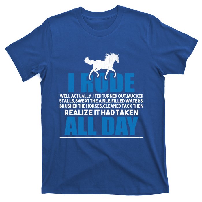 Funny Horse Riding Gifgift I Rode All Day Gift T-Shirt