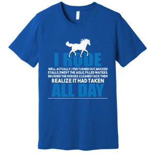 Funny Horse Riding Gifgift I Rode All Day Gift Premium T-Shirt