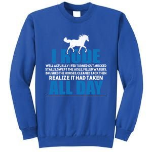 Funny Horse Riding Gifgift I Rode All Day Gift Tall Sweatshirt