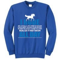 Funny Horse Riding Gifgift I Rode All Day Gift Tall Sweatshirt