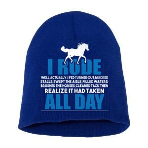 Funny Horse Riding Gifgift I Rode All Day Gift Short Acrylic Beanie