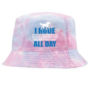 Funny Horse Riding Gifgift I Rode All Day Gift Tie-Dyed Bucket Hat