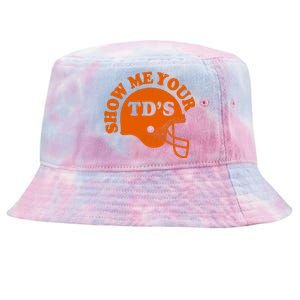 Football Humor Sayings Show Me Your TDs Funny Quotes Tie-Dyed Bucket Hat