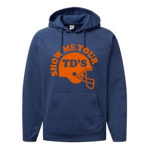 Football Humor Sayings Show Me Your TDs Funny Quotes Performance Fleece Hoodie