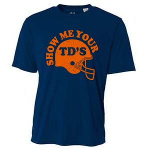 Football Humor Sayings Show Me Your TDs Funny Quotes Cooling Performance Crew T-Shirt