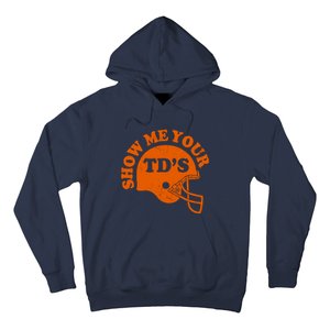 Football Humor Sayings Show Me Your TDs Funny Quotes Hoodie