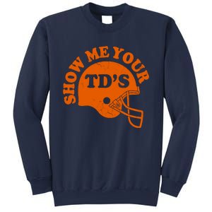 Football Humor Sayings Show Me Your TDs Funny Quotes Sweatshirt