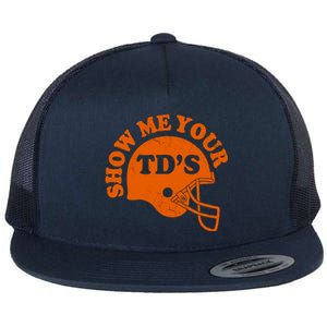 Football Humor Sayings Show Me Your TDs Funny Quotes Flat Bill Trucker Hat