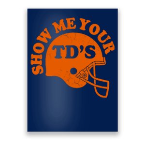 Football Humor Sayings Show Me Your TDs Funny Quotes Poster