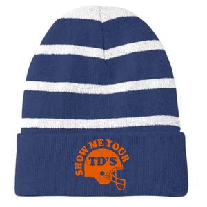 Football Humor Sayings Show Me Your TDs Funny Quotes Striped Beanie with Solid Band