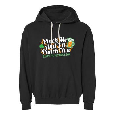 Funny Happy St Patrick's Day Pinch Me And I'll Punch You Garment-Dyed Fleece Hoodie