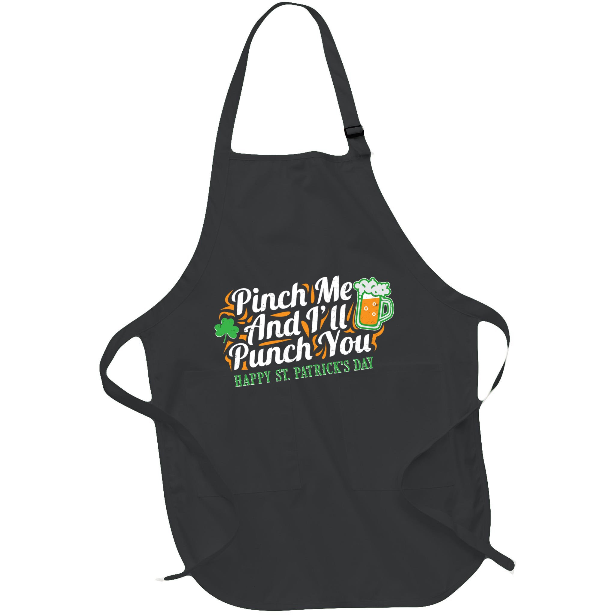 Funny Happy St Patrick's Day Pinch Me And I'll Punch You Apron
